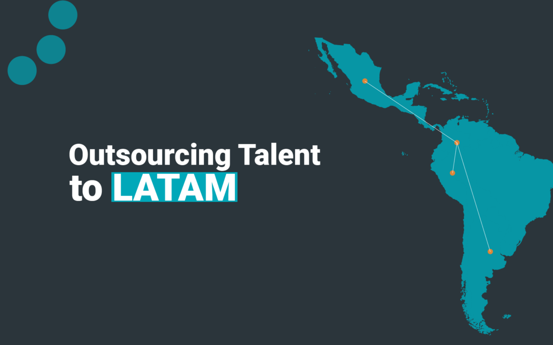 Outsourcing Talent to LATAM