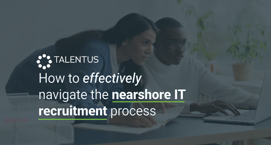 How to effectively navigate the nearshore IT recruitment process