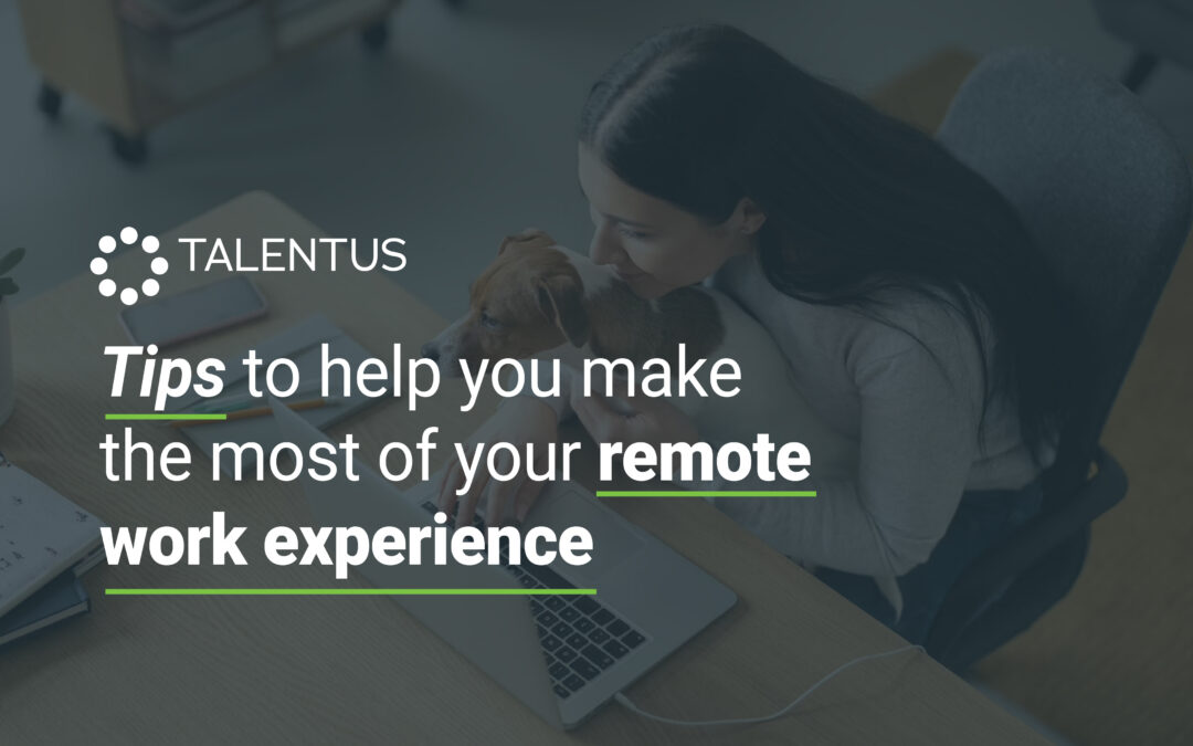 Tips to help you make the most of your remote work experience