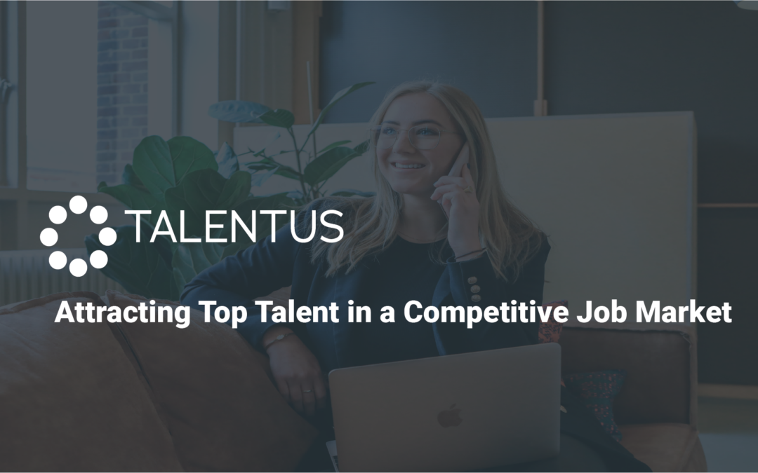 Attracting Top Talent in a Competitive Job Market