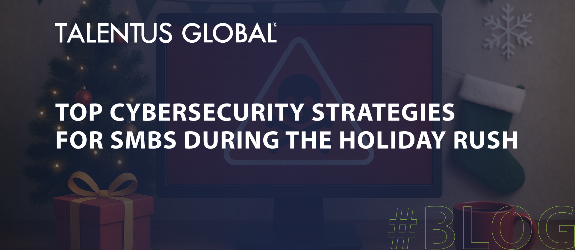 Top Cybersecurity Strategies for SMBs During the Holiday Rush