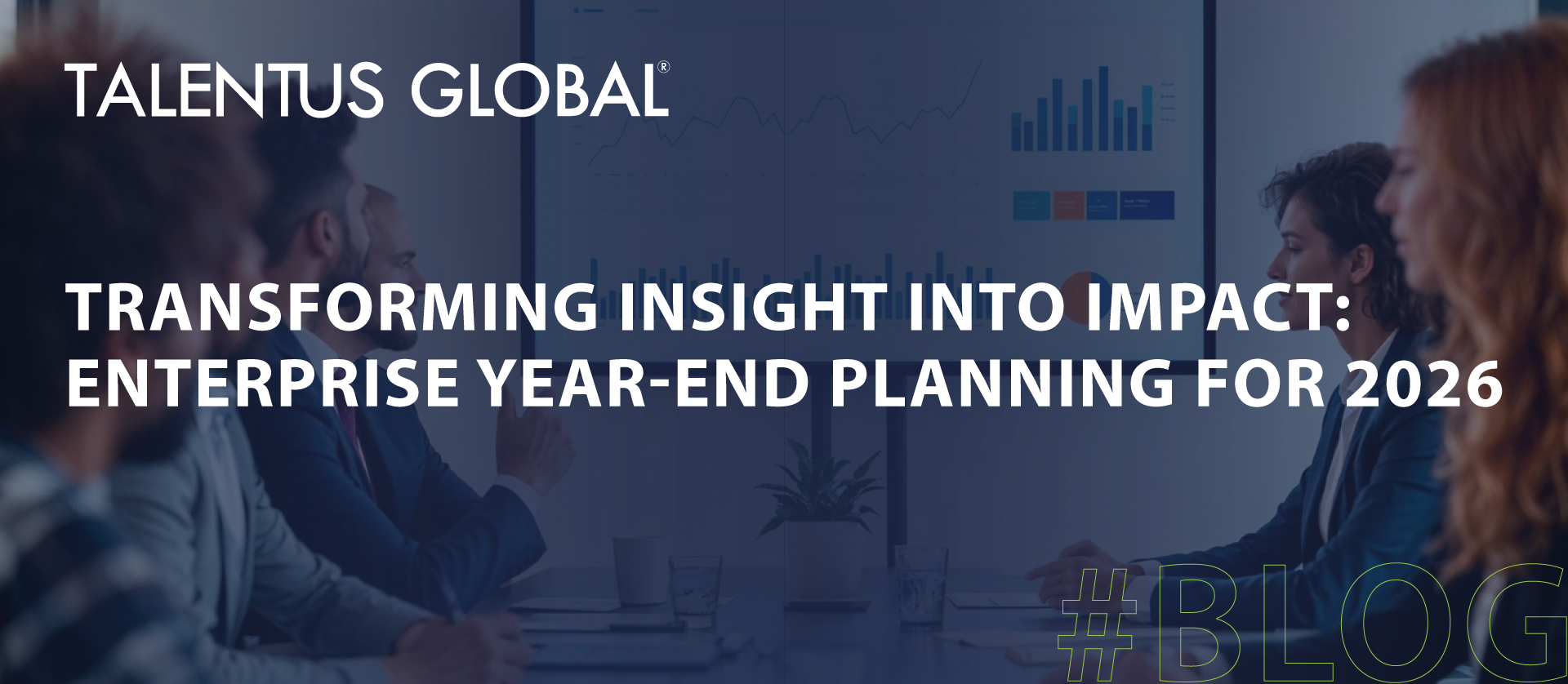 Transforming Insight Into Impact: Enterprise Year-End Planning for 2026